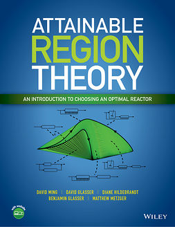 Glasser, Benjamin - Attainable Region Theory: An Introduction to Choosing an Optimal Reactor, ebook