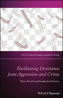 Langton, Calvin M. - Facilitating Desistance from Aggression and Crime: Theory, Research, and Strength-Based Practices, e-bok