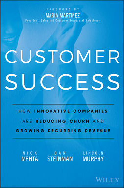 Mehta, Nick - Customer Success: How Innovative Companies Are Reducing Churn and Growing Recurring Revenue, e-bok