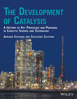 Califano, Salvatore - The Development of Catalysis: A History of Key Processes and Personas in Catalytic Science and Technology, ebook