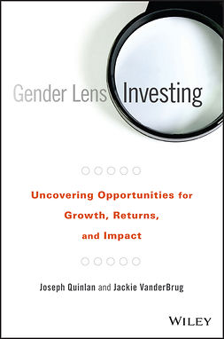 Quinlan, Joseph - Gender Lens Investing: Uncovering Opportunities for Growth, Returns, and Impact, ebook