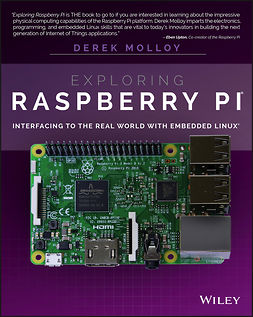 Molloy, Derek - Exploring Raspberry Pi: Interfacing to the Real World with Embedded Linux, ebook