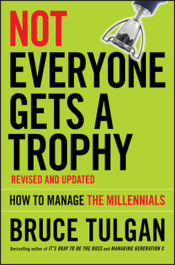 Tulgan, Bruce - Not Everyone Gets A Trophy: How to Manage the Millennials, e-bok
