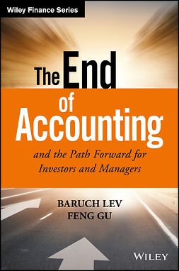 Gu, Feng - The End of Accounting and the Path Forward for Investors and Managers, e-kirja