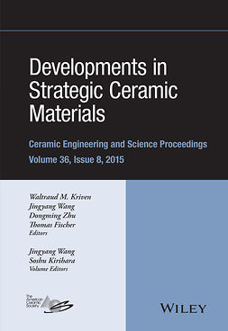 Kriven, Waltraud M. - Developments in Strategic Ceramic Materials: A Collection of Papers Presented at the 39th International Conference on Advanced Ceramics and Composites, January 25-30, 2015, Daytona Beach, Florida, Volume 36 Issue 8, e-kirja