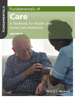 Peate, Ian - Fundamentals of Care: A Textbook for Health and Social Care Assistants, e-bok