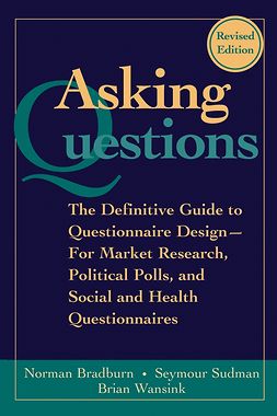 Bradburn, Norman M. - Asking Questions: The Definitive Guide to Questionnaire Design -- For Market Research, Political Polls, and Social and Health Questionnaires, e-bok