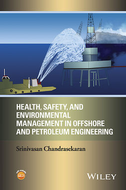 Chandrasekaran, Srinivasan - Health, Safety, and Environmental Management in Offshore and Petroleum Engineering, e-bok