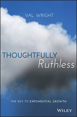 Wright, Val - Thoughtfully Ruthless: The Key to Exponential Growth, ebook
