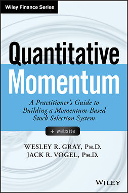 Gray, Wesley R. - Quantitative Momentum: A Practitioner's Guide to Building a Momentum-Based Stock Selection System, e-kirja
