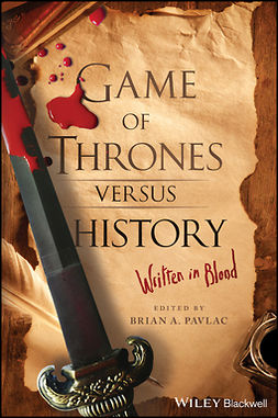 Pavlac, Brian A. - Game of Thrones versus History: Written in Blood, ebook