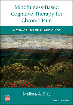 Day, Melissa A. - Mindfulness-Based Cognitive Therapy for Chronic Pain: A Clinical Manual and Guide, e-kirja