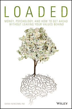 Newcomb, Sarah - Loaded: Money, Psychology, and How to Get Ahead without Leaving Your Values Behind, ebook
