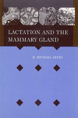 Akers, R. Michael - Lactation and the Mammary Gland, e-bok