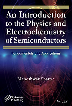 Sharon, Maheshwar - An Introduction to the Physics and Electrochemistry of Semiconductors: Fundamentals and Applications, ebook