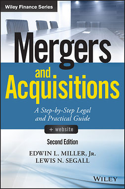 Jr., Edwin L. Miller, - Mergers and Acquisitions: A Step-by-Step Legal and Practical Guide, e-kirja