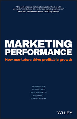 Bauer, Thomas - Marketing Performance: How Marketers Drive Profitable Growth, ebook