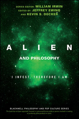 Irwin, William - Alien and Philosophy: I Infest, Therefore I Am, ebook