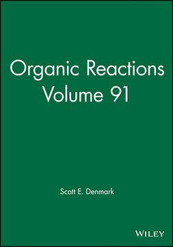 Denmark, Scott E. - Organic Reactions, Volume 91, e-bok