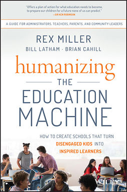 Cahill, Brian - Humanizing the Education Machine: How to Create Schools That Turn Disengaged Kids Into Inspired Learners, ebook