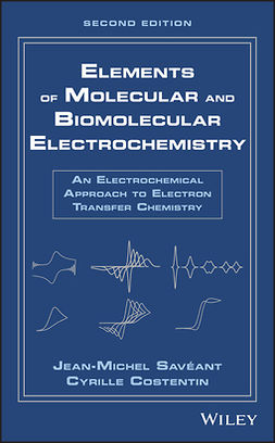 Costentin, Cyrille - Elements of Molecular and Biomolecular Electrochemistry: An Electrochemical Approach to Electron Transfer Chemistry, e-kirja