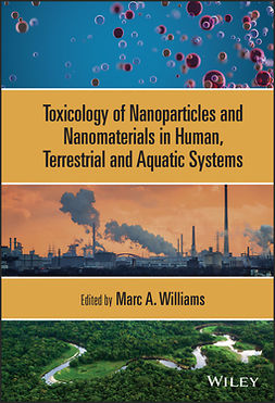Williams, Marc A. - Toxicology of Nanoparticles and Nanomaterials in Human, Terrestrial and Aquatic Systems, ebook