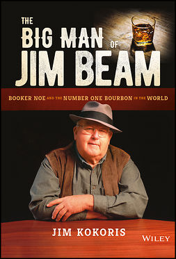 Kokoris, Jim - The Big Man of Jim Beam: Booker Noe And the Number-One Bourbon In the World, e-kirja