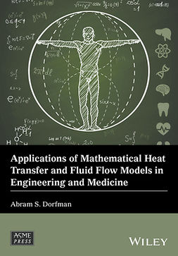 Dorfman, Abram S. - Applications of Mathematical Heat Transfer and Fluid Flow Models in Engineering and Medicine, e-kirja