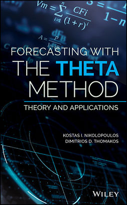 Nikolopoulos, Kostas I. - Forecasting With The Theta Method: Theory and Applications, ebook