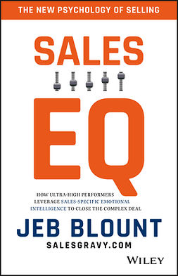 Blount, Jeb - Sales EQ: How Ultra High Performers Leverage Sales-Specific Emotional Intelligence to Close the Complex Deal, e-bok