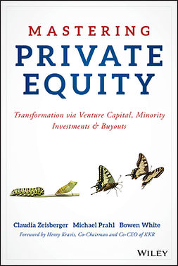 Zeisberger, Claudia - Mastering Private Equity: Transformation via Venture Capital, Minority Investments and Buyouts, ebook