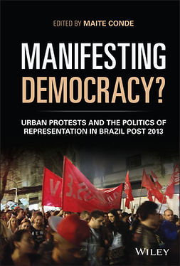 Conde, Maite - Manifesting Democracy?: Urban Protests and the Politics of Representation in Brazil Post 2013, e-kirja