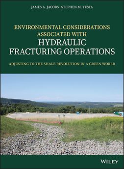 Jacobs, James A. - Environmental Considerations Associated with Hydraulic Fracturing Operations: Adjusting to the Shale Revolution in a Green World, ebook