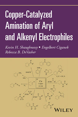Ciganek, Engelbert - Copper-Catalyzed Amination of Aryl and Alkenyl Electrophiles, ebook