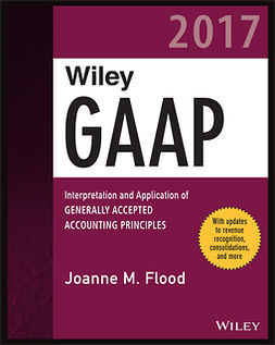 Flood, Joanne M. - Wiley GAAP 2017: Interpretation and Application of Generally Accepted Accounting Principles, ebook