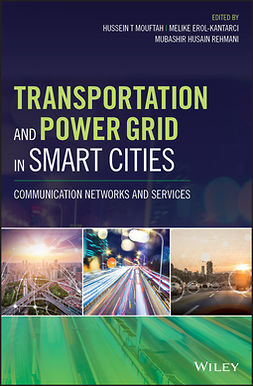 Erol-Kantarci, Melike - Transportation and Power Grid in Smart Cities: Communication Networks and Services, ebook