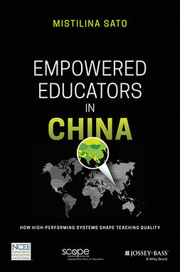 Sato, Mistilina - Empowered Educators in China: How High-Performing Systems Shape Teaching Quality, e-kirja