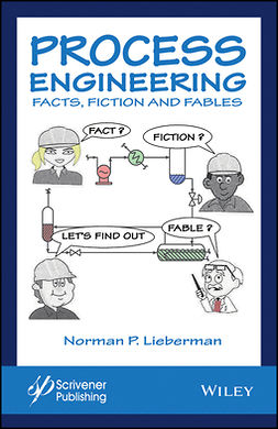 Lieberman, Norman P. - Process Engineering: Facts, Fiction and Fables, ebook