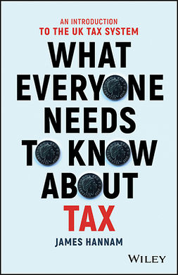 Hannam, James - What Everyone Needs to Know about Tax: An Introduction to the UK Tax System, e-kirja