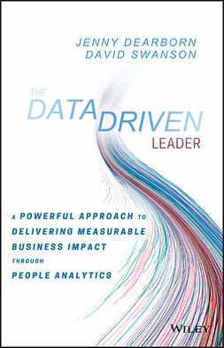 Dearborn, Jenny - The Data Driven Leader: A Powerful Approach to Delivering Measurable Business Impact Through People Analytics, ebook