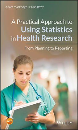 Mackridge, Adam - A Practical Approach to Using Statistics in Health Research: From Planning to Reporting, ebook