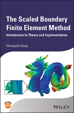 Song, Chongmin - The Scaled Boundary Finite Element Method: Introduction to Theory and Implementation, e-bok