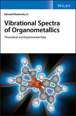 Maslowsky, Edward - Vibrational Spectra of Organometallics: Theoretical and Experimental Data, e-bok