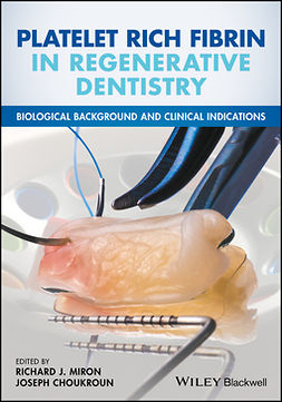 Choukroun, Joseph - Platelet Rich Fibrin in Regenerative Dentistry: Biological Background and Clinical Indications, ebook