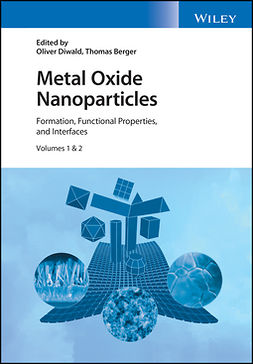 Diwald, Oliver - Metal Oxide Nanoparticles, 2 Volume Set: Formation, Functional Properties, and Interfaces, ebook