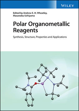 Wheatley, Andrew E. H. - Polar Organometallic Reagents: Synthesis, Structure, Properties and Applications, e-bok