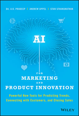 Appel, Andrew - AI for Marketing and Product Innovation: Powerful New Tools for Predicting Trends, Connecting with Customers, and Closing Sales, e-bok