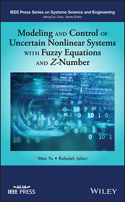 Jafari, Raheleh - Modeling and Control of Uncertain Nonlinear Systems with Fuzzy Equations and Z-Number, ebook