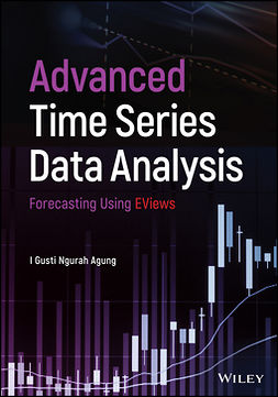 Agung, I. Gusti Ngurah - Advanced Time Series Data Analysis: Forecasting Using EViews, e-kirja