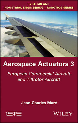 Maré, Jean-Charles - Aerospace Actuators 3: European Commercial Aircraft and Tiltrotor Aircraft, ebook